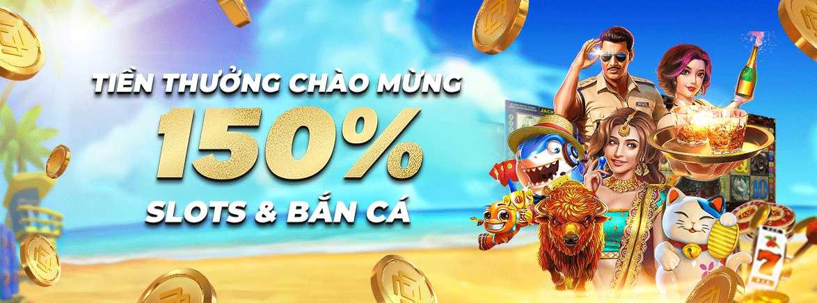 150% Tiền thưởng gửi tiền lần đầu lên đến 500.000 VND tại Slots và Bắn cá