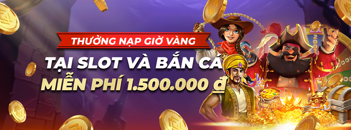 Thưởng nạp giờ vàng 40% lên đến 1.500.000 VND tại Slot và Bắn Cá